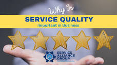 Why Is Service Quality Important in Business - Service Alliance Group