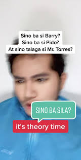 Sino ba si Barry, Pido, at Mr. Torres?