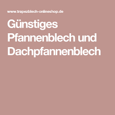 Gunstiges Pfannenblech Und Dachpfannenblech Blech Dach