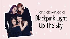 If a download fails the user currently is unable to download there file and has to go look for other solutions throughout the internet. Blackpink Light Up The Sky Cara Download Film Blackpink Light Up The Sky Youtube