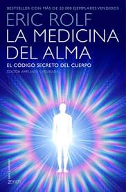 Tuve una fugaz revelación de un gran secreto: Libro La Medicina Del Alma El Codigo Secreto Del Cuerpo El Corazon De La Sanacion Eric Rolf Isbn 9788408145400 Comprar En Buscalibre
