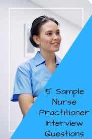 15 Sample Nurse Practitioner Interview Questions And Answers For Successful Job Interview Interview Answers Examples Interview Answers Nurse Practitioner