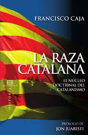La raza catalana : el núcleo doctrinal del catalanismo / Francisco Caja