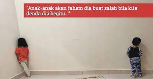 Saya bukan setakat nangis kunci pintu dalam bilik tak nak bagi suami. Tak Payah Marah Marah Lagi Ibu Bapa Boleh Cuba Cara Psikologi Ini Untuk Denda Anak