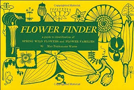 Check spelling or type a new query. Flower Finder A Guide To The Identification Of Spring Wild Flowers And Flower Families East Of The Rockies And North Of The Smokies Exclusive Of Trees And Shrubs Nature Study Guides