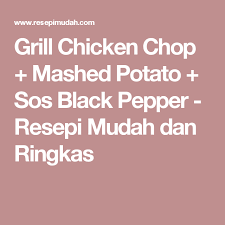 Chicken chop merupakan antara masakan barat yang amat popular di seluruh dunia. Grill Chicken Chop Mashed Potato Sos Black Pepper Resepi Mudah Dan Ringkas Resep Resep Tumis