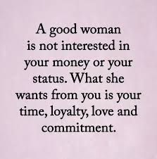 She was a beast in her own way but one word described her best… strong! A Good Woman Is Not Interested In Your Money Or Your Status Pictures Photos And Images For Facebook Tumblr Good Woman Quotes Loyalty Quotes Reality Quotes
