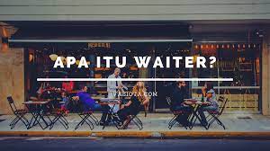 Tugas dan tanggung jawab waitress. Apa Itu Waiters Mengenal Jobdesk Waiters Secara Keseluruhan Renovasi Otak