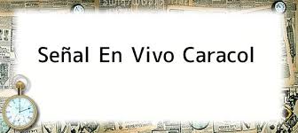 Caracol, programa dia a dia, sabados felices, séptimo día, señal en vivo y . Senal En Vivo Caracol Que Nivel De Partido Colombia Enfrenta A La Siempre Favorita Francia Enlaces Imagenes Videos Y Tweets Tecnoautos Com