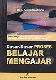 Maybe you would like to learn more about one of these? Jual Dasar Dasar Proses Belajar Mengajar Nana Sudjana Buku Pendidikan B65 Di Lapak Toko Buku Setia Bukalapak