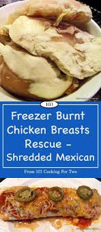 Freezer Burnt Chicken Breasts Rescue Shredded Mexican From 101 Cooking For Two Recipe Freezer Burn Chicken Cooking Freezer Burn