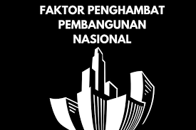 Tulislah hasil diskusi dan pengamatan kalian! Faktor Penghambat Pembangunan Nasional