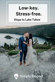 Lake Tahoe Elopement Packages Elope To Lake Tahoe Tahoe Tahoe Wedding Lake Tahoe Weddings