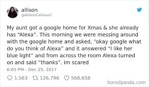 If you say, alexa, ask the listeners, alexa will start saying things like we are always listening and will continue speaking in a disturbing manner with awkward pauses. 25 Funny Tweets About Amazon Alexa That Prove There S Nothing Artificial About Her Intelligence Bored Panda