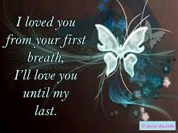 I Loved You I Love You I Will Love You I Loved You From Your First Breath I Ll Love You Until My Last Tattoo Quotes About Life Family Quotes Tattoos My Son Quotes