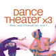 Dance Theater x 3