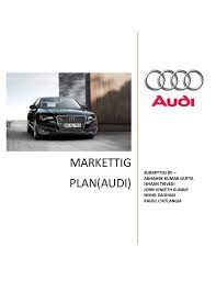 Markettig Plan Audi Submitted By Abhishek Kumar Gupta Ishaan Trivedi John Vineeth Kumar Nikhil Da Digital Marketing Strategy Marketing Plan Creative Market