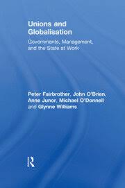 Unions and Globalisation: Governments, Management, and the State at Wo