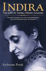 Indira: The Life of Indira Nehru Gandhi by Katherine Frank