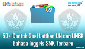 Lengkap 50 Contoh Soal Latihan Un Dan Unbk Bahasa Inggris Smk Paket A Terbaru Bospedia