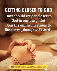 You'll need to read the bible with an open mind and heart, looking for ways god wants you to change your heart or life to match the scriptures. Online Gathering The Way Of Getting Closer To God