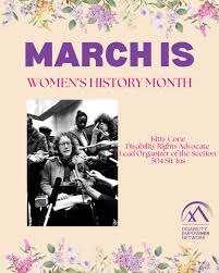 March is Women's History Month! Disability EmpowHer Network knows that  Disabled Women Make History 365 days a year and we will be highlighting  disabled women who have made history throughout the month
