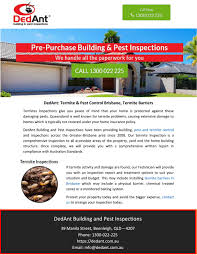 There are other items that 95% of inspectors consider outside a normal inspection, and these include inspecting most things that are not bolted down (installed in the home) such contact a pest control specialist if that is the concern raised by the general inspector and have a pest inspection done. Dedant Termite Pest Control Brisbane Termite Barriers By Dedant Building And Pest Inspections Issuu