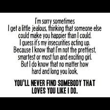 No One Will Ever Love You Like I Do So True I Love You You Re Mad Because Of What I Did Out Of Love Jealousy Quotes Sorry Quotes Im Sorry Quotes