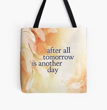 After all tomorrow is another day. After All Tomorrow Is Another Day Gifts Merchandise Redbubble
