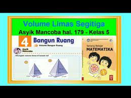 Kunci jawaban esps matematika kelas 5 kurikulum 2013 mata. Volume Limas Segitiga Asyik Mencoba Hal 179 Senang Belajar Matematika Kelas 5 Bab 4 Bangun Ruang Youtube
