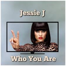 Who You Are Jessie J Music Jessie J Jessie Pop Music