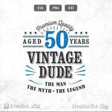 50th Birthday Svg 50 Vintage Dude Svg Dude Svg Men S Etsy In 2020 50th Birthday Quotes Svg Cricut Birthday