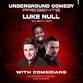 Underground Comedy Presents - Luke Null event image