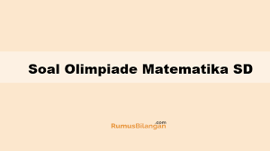 Di dusun balongnongo desa renokenongo, kecamatan porong, kabupaten sidoarjo, jawa timur, indonesia, sejak tanggal 29 mei 2006. Soal Olimpiade Osn Matematika Sd Mi Dan Pembahasannya 2020