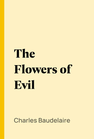 Check spelling or type a new query. Pdf The Flowers Of Evil By Charles Baudelaire Perlego