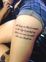 You can choose from the many different quotable quotes from famous people, movies, and books. Beautiful Quote Thigh Tattoo Tattoo Quotes For Women Thigh Tattoo Quotes Inspirational Tattoos