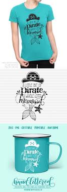 A Little Bit Of Pirate A Whole Lotta Mermaid Svg File Howjoyful Studio