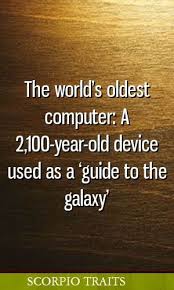 The World S Oldest Computer A 2 100 Year Old Device Used As A Guide To The Galaxy Zodiac Aries Pisces Taurus Aquarius Zodiac Signs Zodiac Zodiac Facts