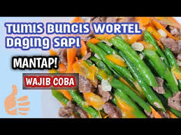 Petai dan buncis bisa ditambahkan sebagai variasi. Tumis Buncis Wortel Daging Sapi Youtube