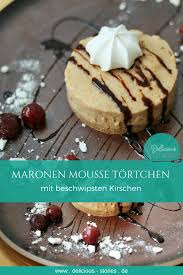 Maronen Mousse Tortchen Rezept Maronen Einfacher Nachtisch Maronen Rezepte