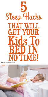 The time children should go to bed varies greatly depending on their agecredit: 5 Sleep Hacks That Will Get Your Kids To Bed In No Time Sleeping Hacks Kids And Parenting Kids Sleep