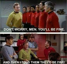 Don T Worry Men You Ll Be Fine Then I Told Them They D Be Fine Star Trek Funny Star Trek Original Series Star Trek