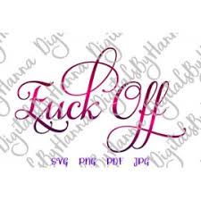 Download Fuck Off Svg File For Cricut Swearing Saying Funny Quote Sarcastic Word Sign Letter