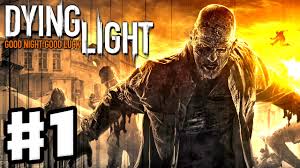Dying light is a 2015 survival horror video game developed by techland and published by warner bros. Dying Light Gameplay Walkthrough Part 1 Good Night Good Luck Pc Xbox One Ps4 Youtube