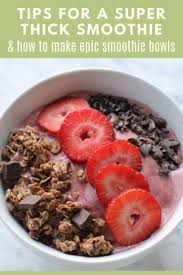 Smoothie Tips In 2020 Thick Smoothie Recipe Smoothie Bowl Recipe Healthy Smoothie Bowl Recipe