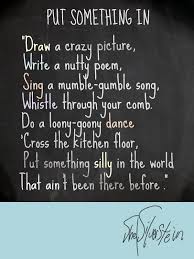 Interesting discoveries are then juxtapose to what. Shel Silverstein Put Something In Draw A Crazy Picture Write A Nutty Poem Sing A Mumble Gumble Song W Silverstein Poems Shel Silverstein Poems Poems