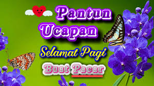 Bagikan ucapan selamat pagi dari canva kepada keluarga, sahabat, kolega kantor dan teman media sosialmu sekarang! Pantun Ucapan Selamat Pagi Buat Pacar Pantun
