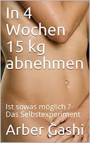 Check spelling or type a new query. In 4 Wochen 15 Kg Abnehmen Ist Sowas Moglich Das Selbstexperiment Ebook Gashi Arber Amazon De Kindle Shop