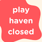 play haven is closed — Play Haven event in Kingston, NY