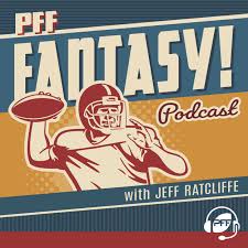 Pff Fantasy Football Podcast With Jeff Ratcliffe Podbay